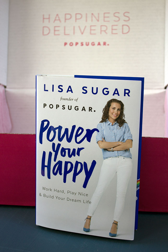 Power Your Happy Work Hard, Play Nice & Build Your Dream Life by Lisa Sugar